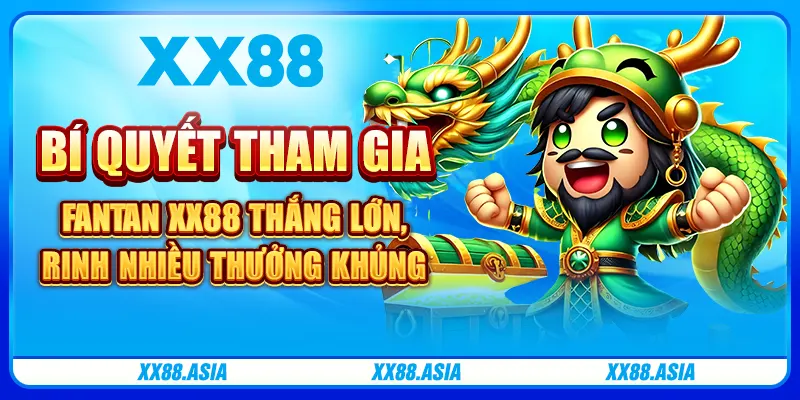 Bí quyết tham gia Fantan XX88 thắng lớn, rinh nhiều thưởng khủng